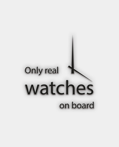 Autoaufkleber "Only real watches on board"